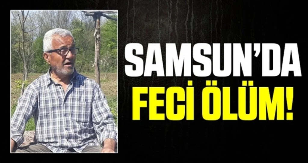 Samsun'da Feci Ölüm!