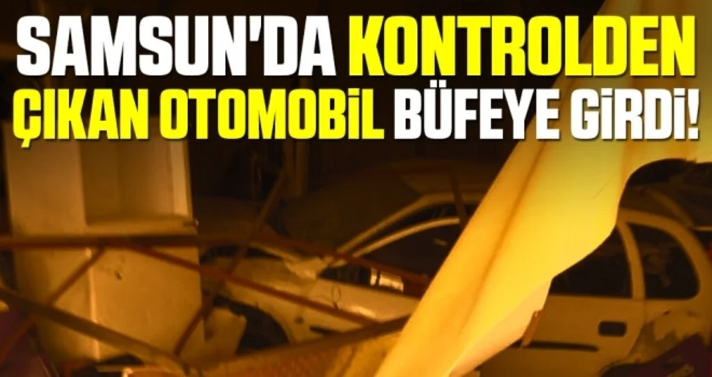 Samsun'da kontrolden çıkan otomobil büfeye girdi!