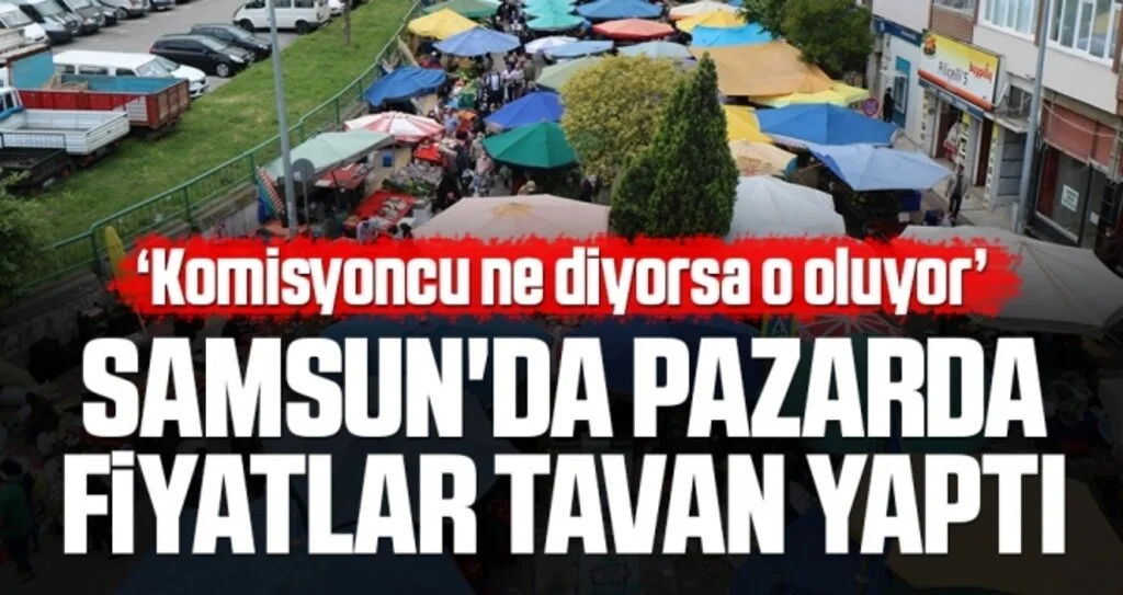 Samsun'da Pazarda Fiyatlar Tavan Yaptı