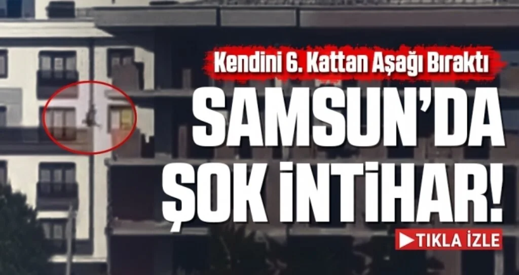 Samsun'da Şok İntihar Kendini 6. Kattan Aşağı Bıraktı
