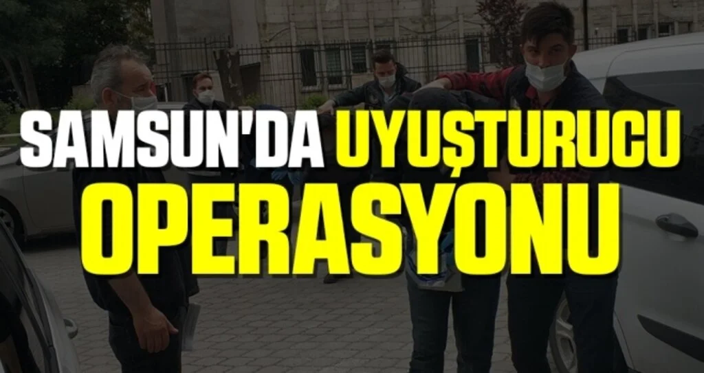 Samsun'da Uyuşturucu Operasyonu: 6 Gözaltı