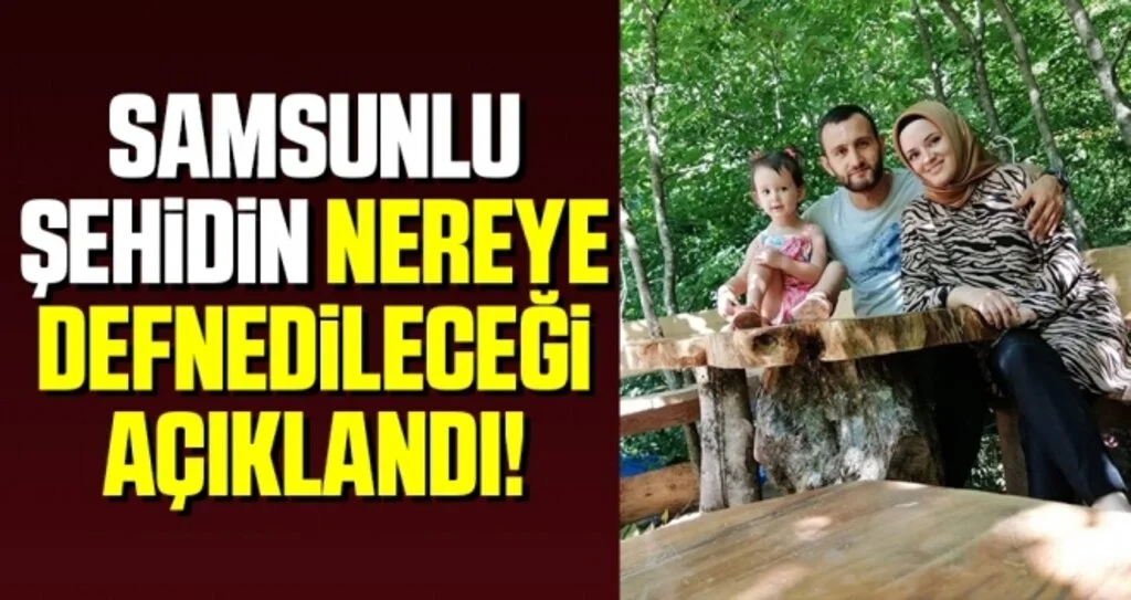 Samsunlu Şehidin Nereye Defnedileceği Açıklandı!