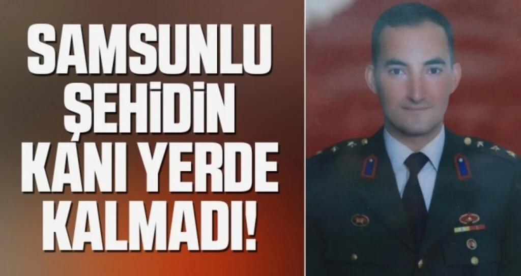 Samsunlu Şehit Binbaşı Akkuş'un Kanı Yerde Kalmadı!