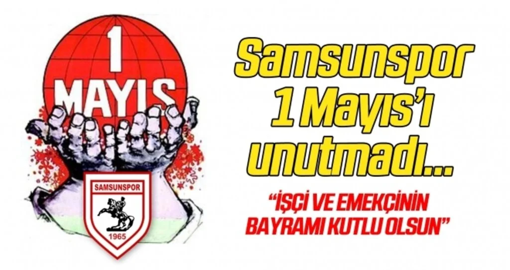 Samsunspor 1 Mayıs'ı unutmadı