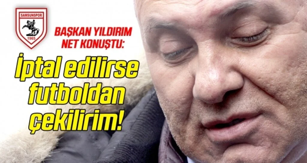 Samsunspor Başkanı Yıldırım: