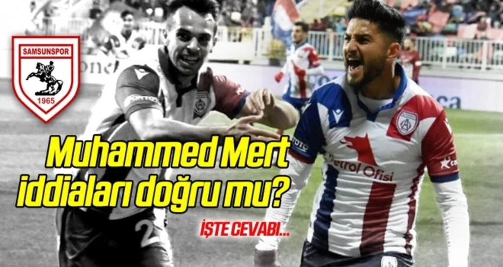 Samsunspor ile Muhammet Mert iddiaları doğru mu?