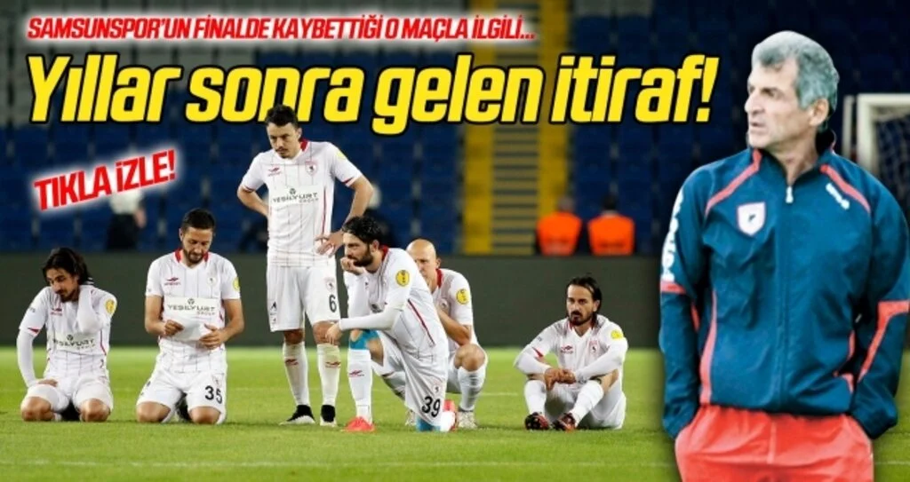 Samsunspor Play-Off finalinde neden kaybetti? Yıllar sonra gelen itiraf...