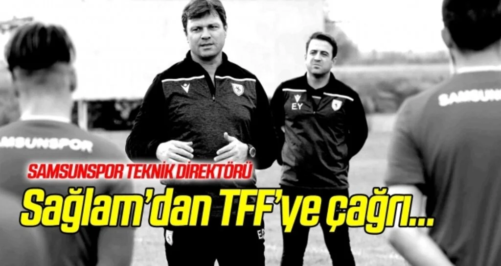Samsunspor Teknik Direktörü Ertuğrul Sağlam'dan TFF'ye çağrı