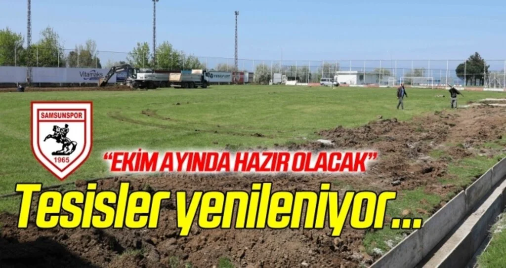 Samsunspor tesisleri yeniliyor