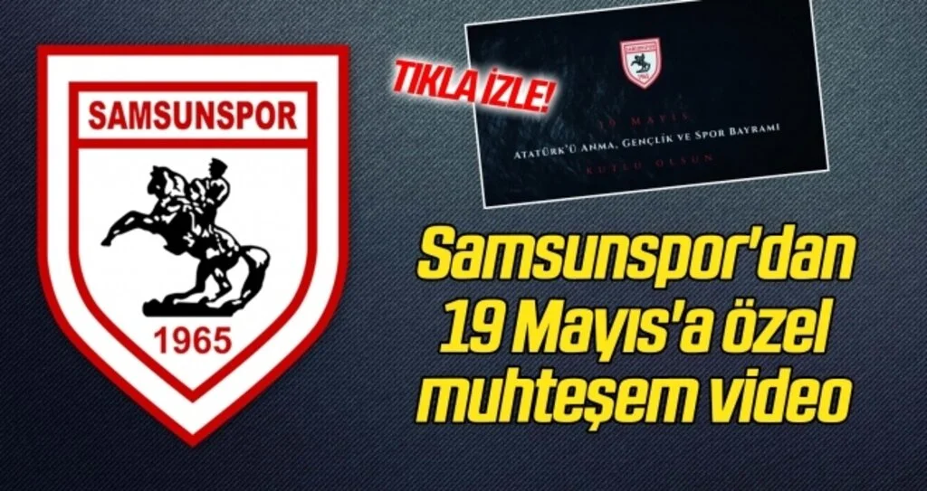 Samsunspor'dan 19 Mayıs'a özel muhteşem video