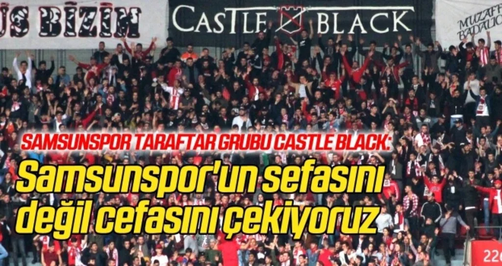 'Samsunspor'un sefasını değil cefasını çekiyoruz'
