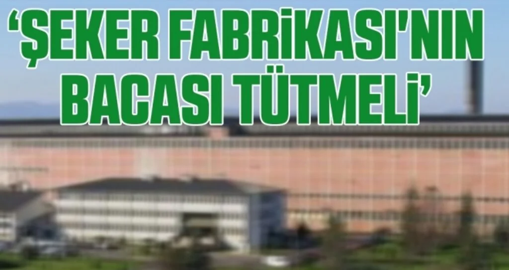 Şeker Fabrikası'nın bacası tütmeli