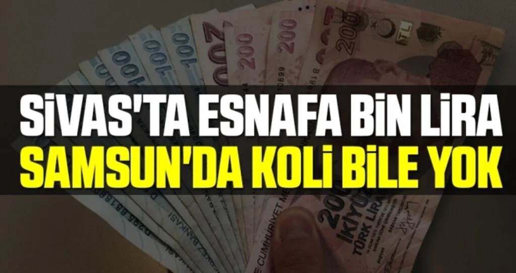 Sivas'ta Esnafa Bin Lira Samsun'da Koli Bile Yok