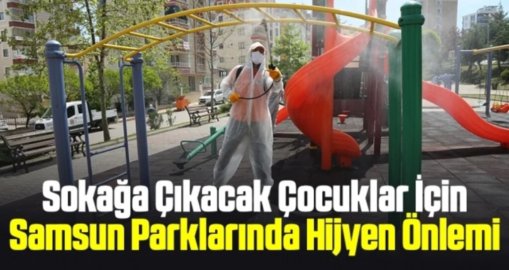 Sokağa Çıkacak Çocuklar İçin Samsun Parklarında Hijyen Önlemi
