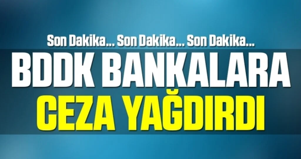 Son dakika: BDDK bankalara ceza yağdırdı