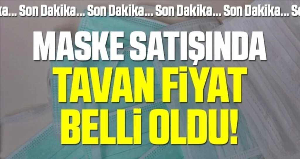 Son dakika: Maske satışında tavan fiyat belli oldu