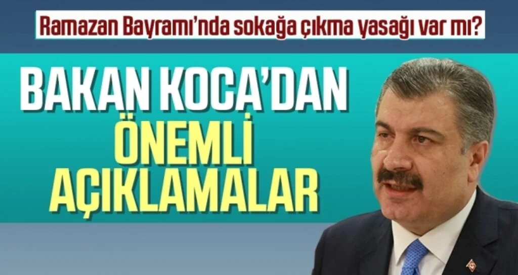 Son dakika… Ramazan Bayramı’nda sokağa çıkma yasağı var mı? Bakan Koca’dan önemli açıklamalar