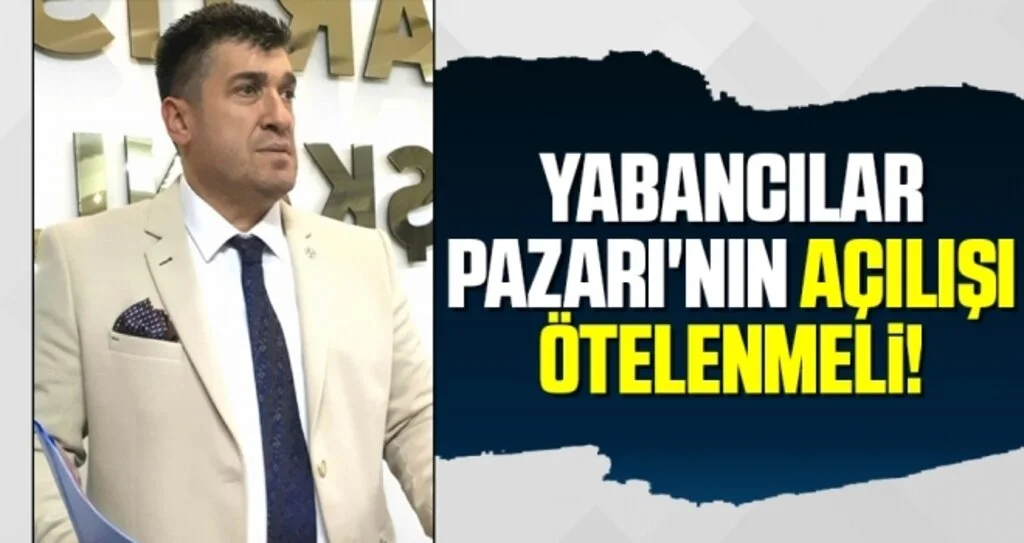 SP Samsun İl Başkanı Armutçu: Yabancılar Pazarı'nın Açılışı Ötelenmeli!