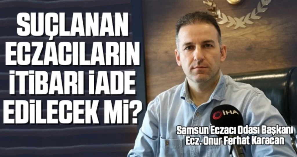 'Suçlanan Eczacıların İtibarı İade Edilecek Mi?'