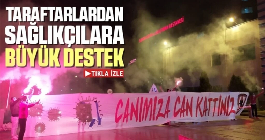 Taraftarlardan Sağlıkçılara Büyük Destek: Canımıza Kan Kattınız