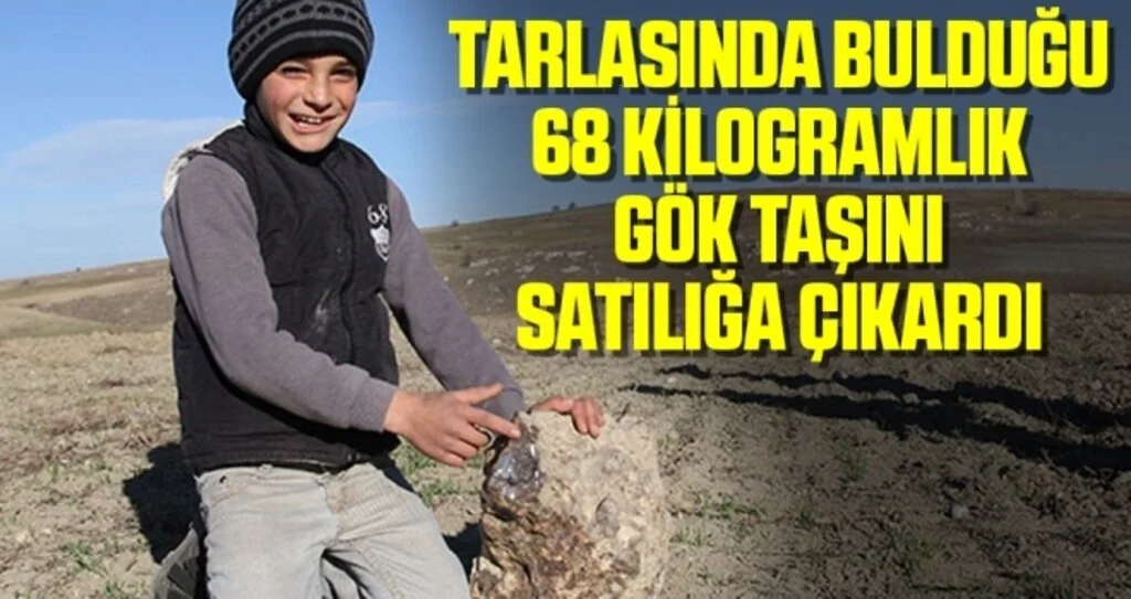 Tarlasında bulduğu 68 kilogramlık gök taşını satılığa çıkardı