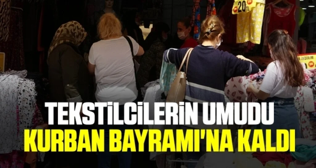 Tekstilcilerin Umudu Kurban Bayramı'na Kaldı