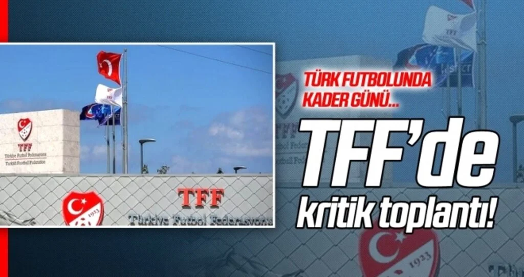 TFF'de kritik zirve!