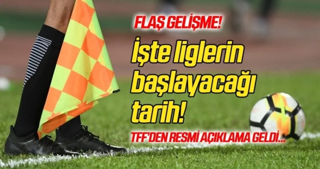 TFF'den resmi açıklama! İşte liglerin başlayacağı tarih