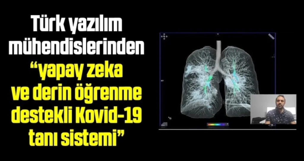 Türk yazılım mühendislerinden “yapay zeka ve derin öğrenme destekli Kovid-19 tanı sistemi”