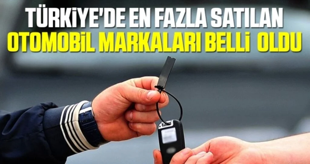 Türkiye'de en fazla satılan otomobil markaları belli oldu