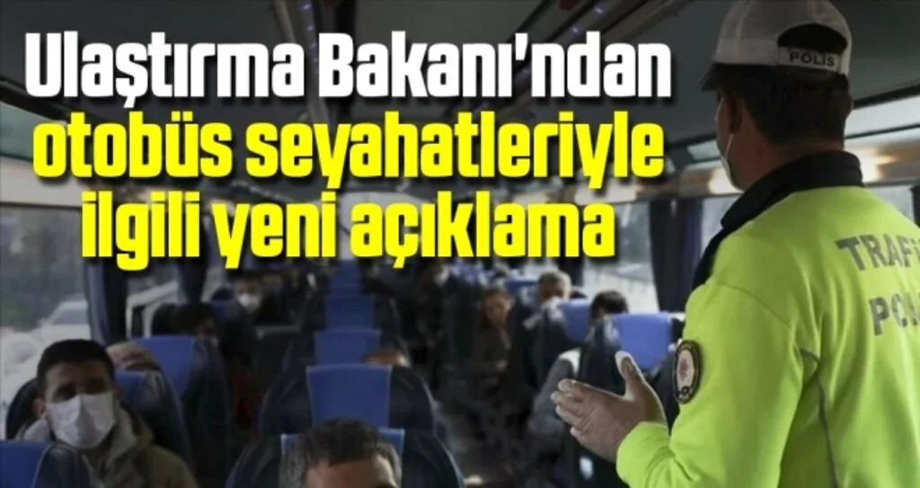 Ulaştırma Bakanı'ndan otobüs seyahatleriyle ilgili yeni açıklama