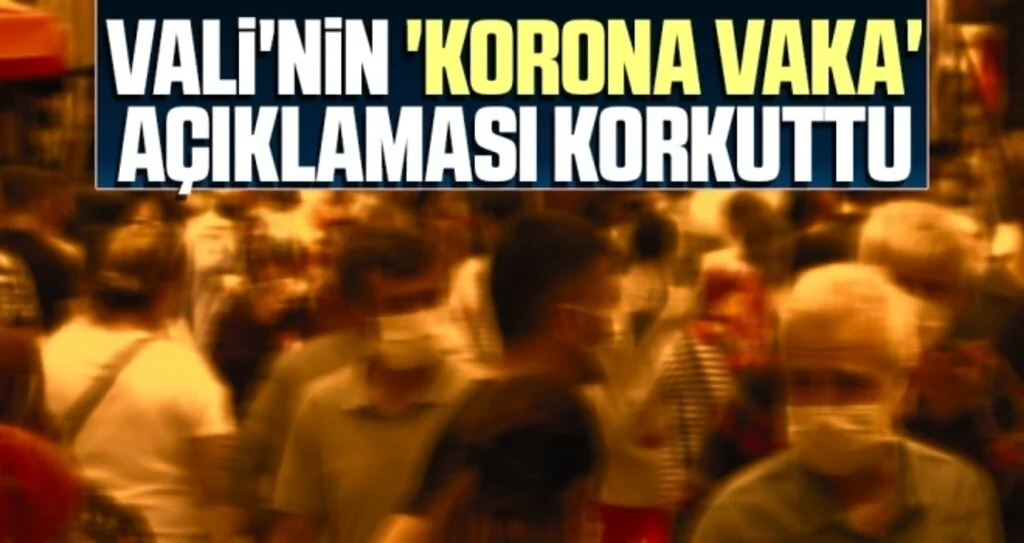 Vali'nin 'Korona Vaka' Açıklaması Korkuttu
