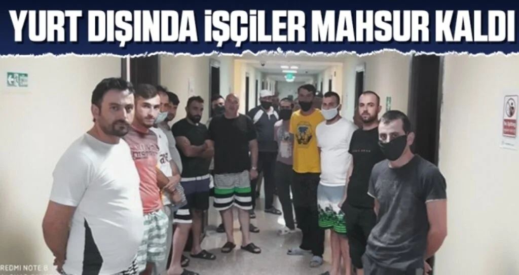 Yurt Dışında İşçiler Mahsur Kaldı