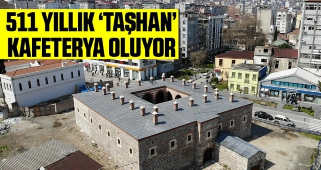 511 Yıllık ‘Taşhan’ Kafeterya Oluyor