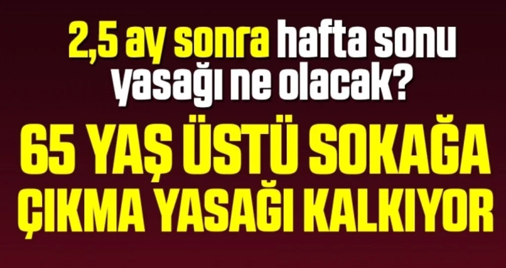 65 yaş üstü sokağa çıkma yasağı kalkıyor! Cumhurbaşkanı Erdoğan açıklayacak