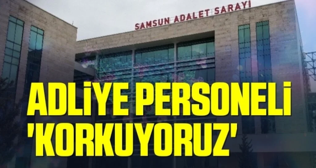 Adliye Personeli 'Korkuyoruz'