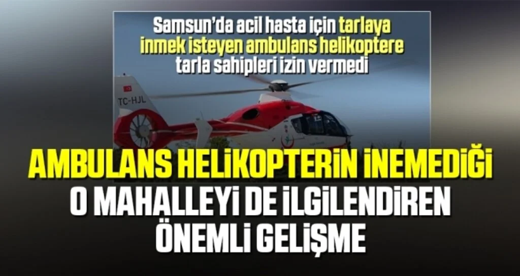 Ambulans helikopterin inemediği o mahalleyi de ilgilendiren önemli gelişme