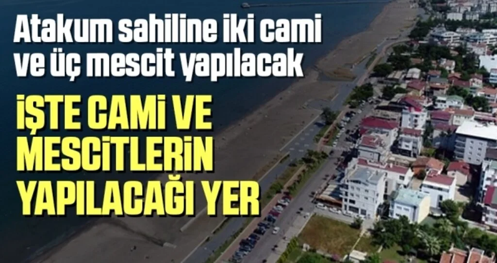 Atakum sahiline iki cami ve üç mescit yapılacak 