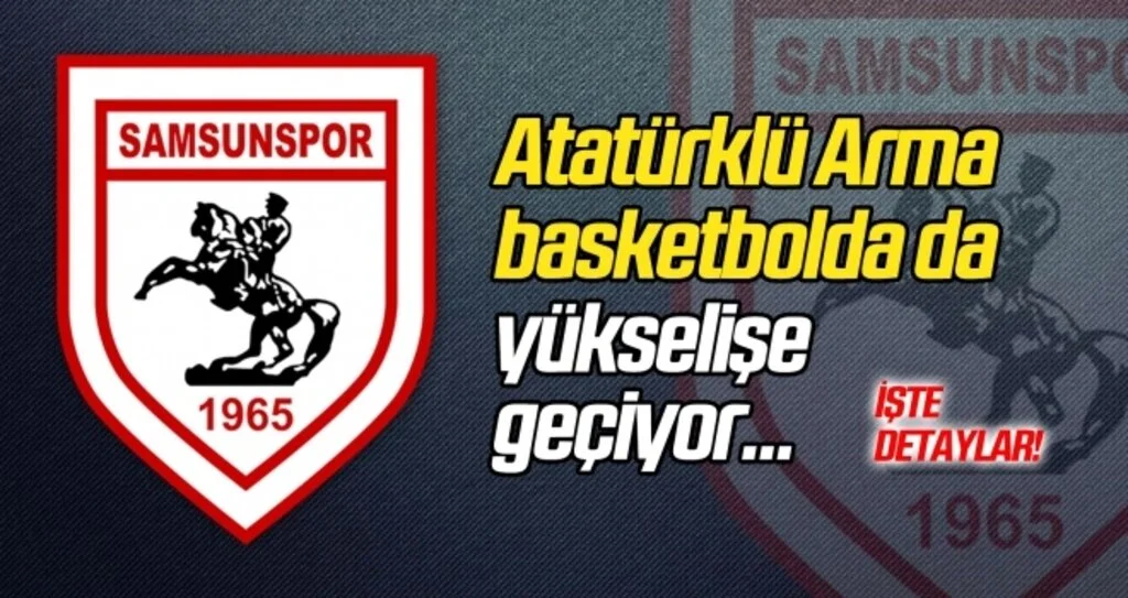 Atatürklü Arma, basketbolda da yükselişe geçiyor...
