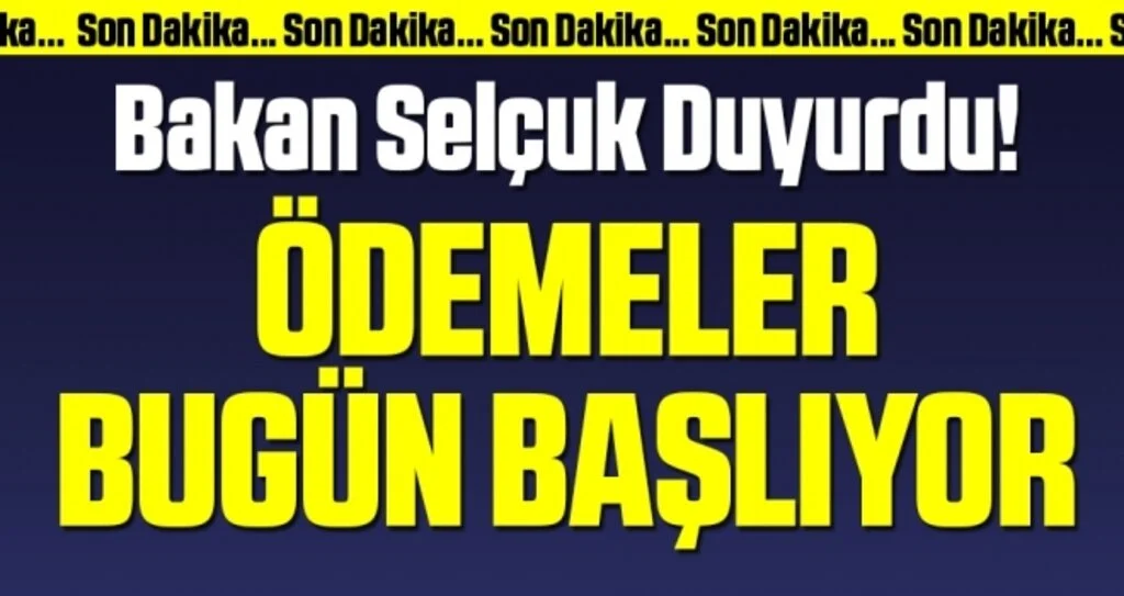Bakan Selçuk Duyurdu! Ödemeler Bugün Başlıyor