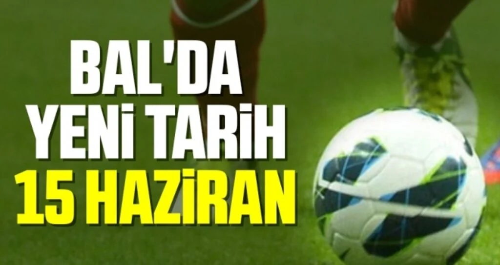 BAL'da Yeni Tarih 15 Haziran