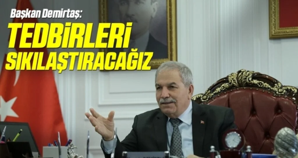 Başkan Demirtaş: Korona virüsü için aldığımız tedbirleri sıkılaştıracağız