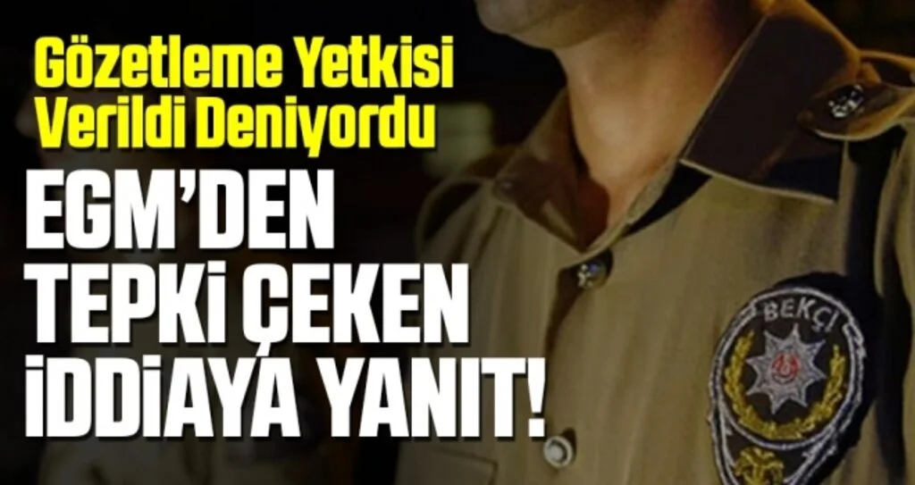 Bekçilere gözetleme yetkisi iddiası! Emniyet Genel Müdürlüğü açıklama yaptı