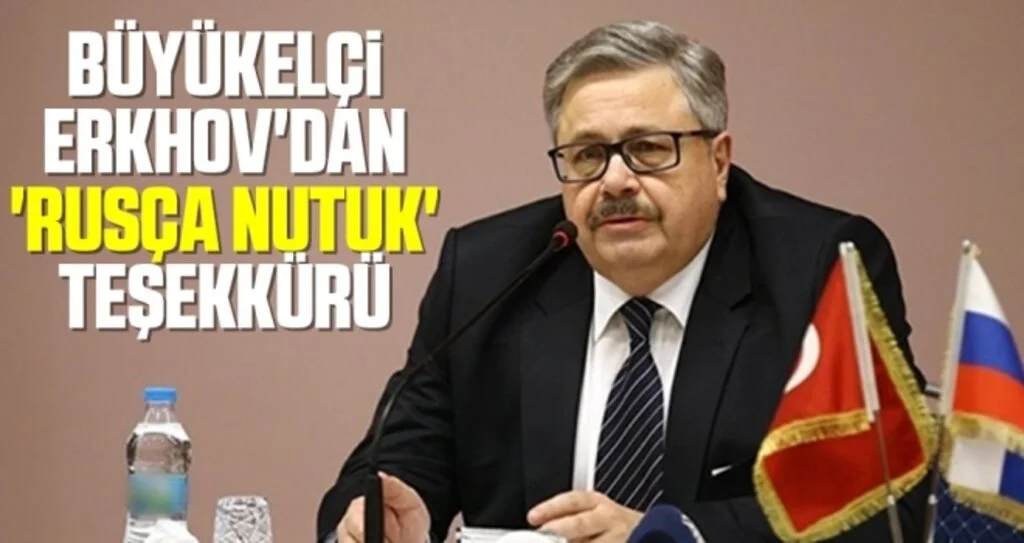 Büyükelçi Erkhov'dan 'Rusça Nutuk' teşekkürü