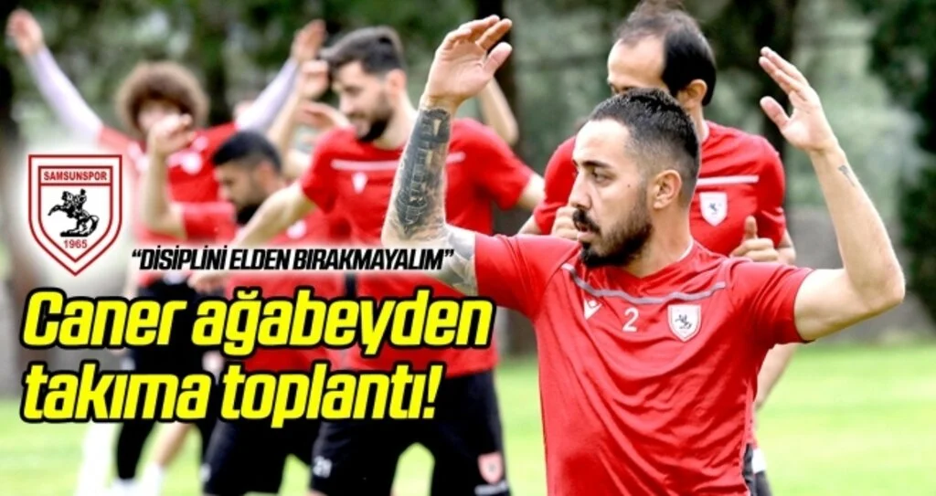Caner ağabeyden takıma toplantı