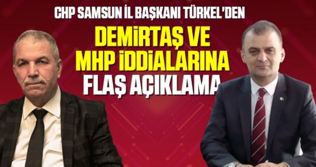 CHP Samsun İl Başkanı Fatih Türkel'den Demirtaş ve MHP İddialarına Flaş Açıklama