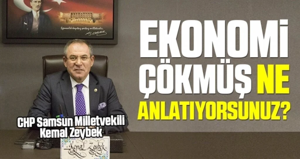 CHP Samsun Milletvekili Zeybek: Ekonomi Çökmüş Ne Anlatıyorsunuz?