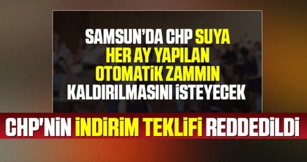 CHP'nin 'TÜFE zammı kalksın, suda indirim uygulansın' Teklifi Reddedildi