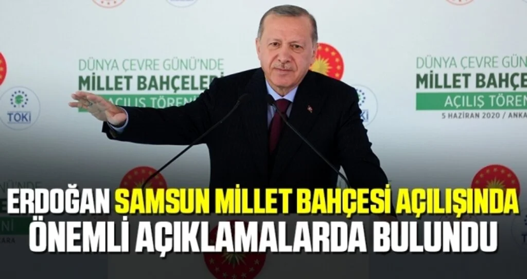 Cumhurbaşkanı Erdoğan Samsun Millet Bahçesi Açılışında Önemli Açıklamalarda Bulundu