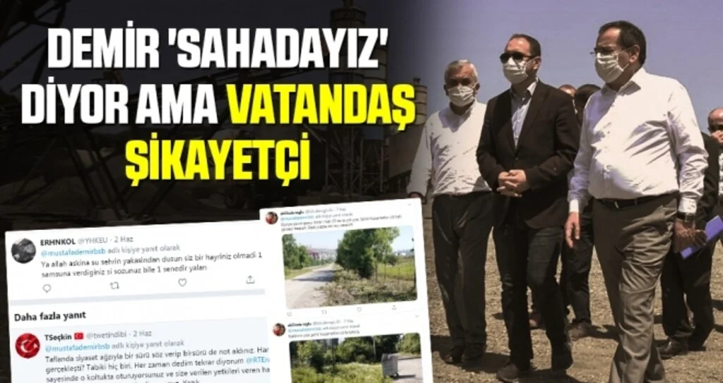 Demir 'Sahadayız' Diyor Ama Vatandaş Şikayetçi